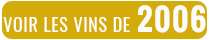 Voir les vins de 2006 actuellement en vente