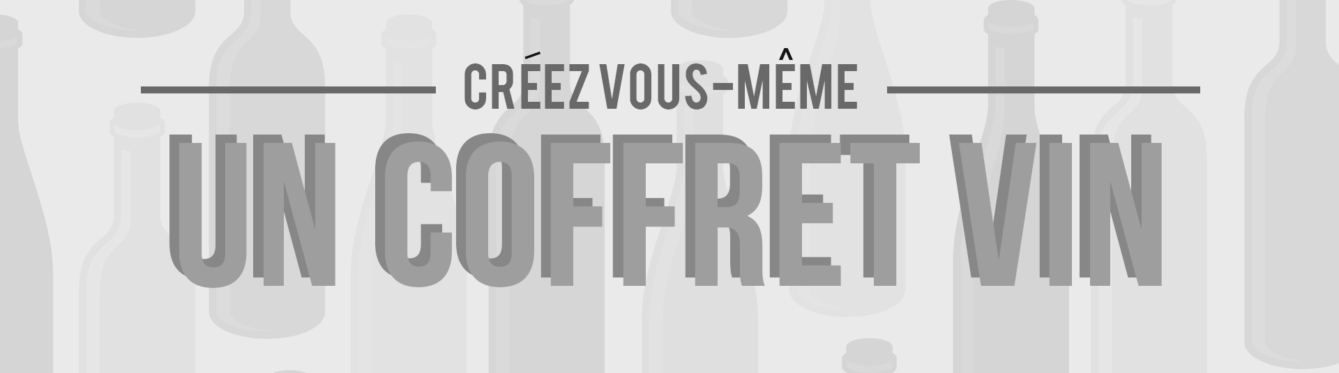 Créez vous-même votre coffret vin